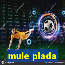 mule plada